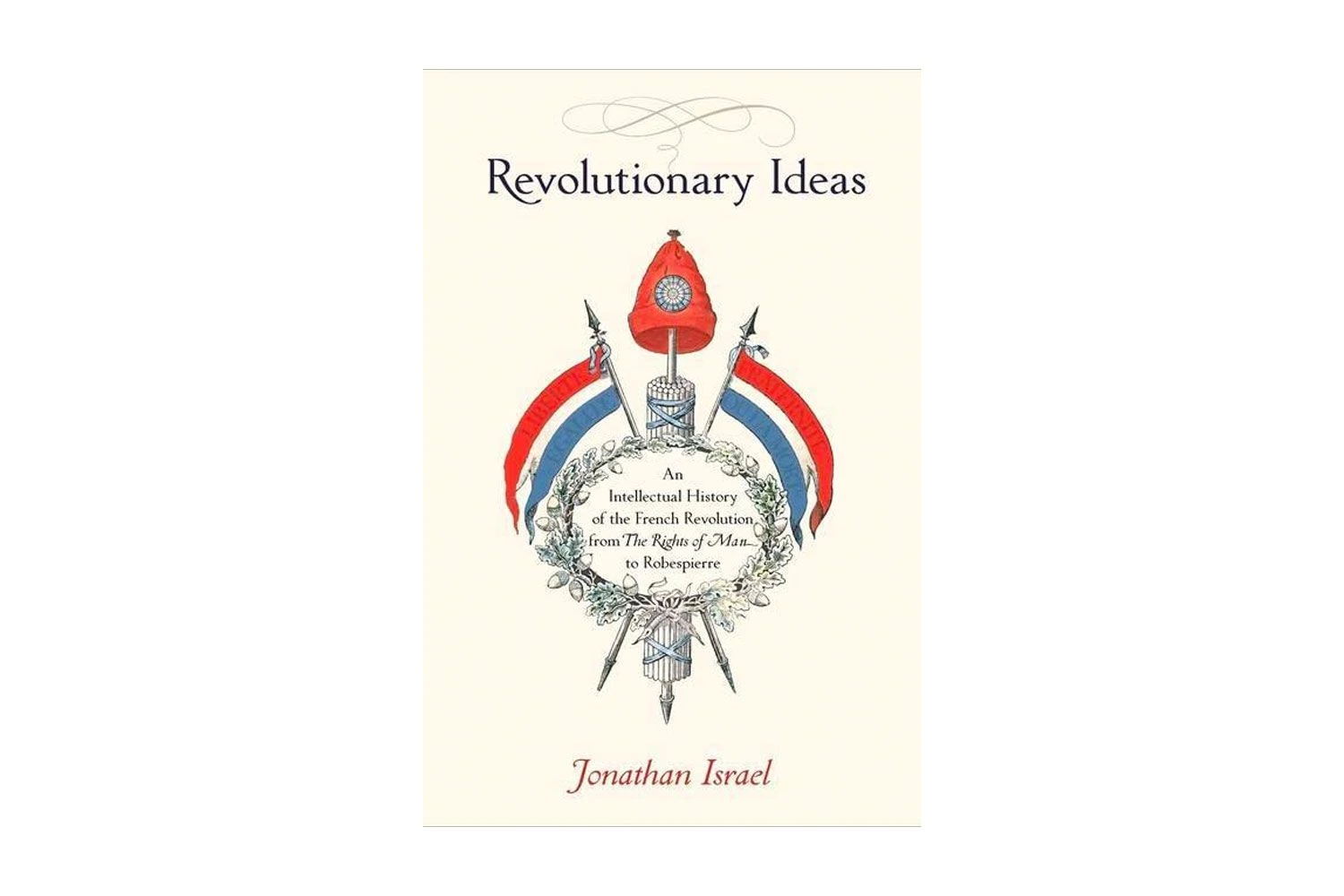 ایده های انقلابی: تاریخ فکری انقلاب فرانسه اثر اسرائیل