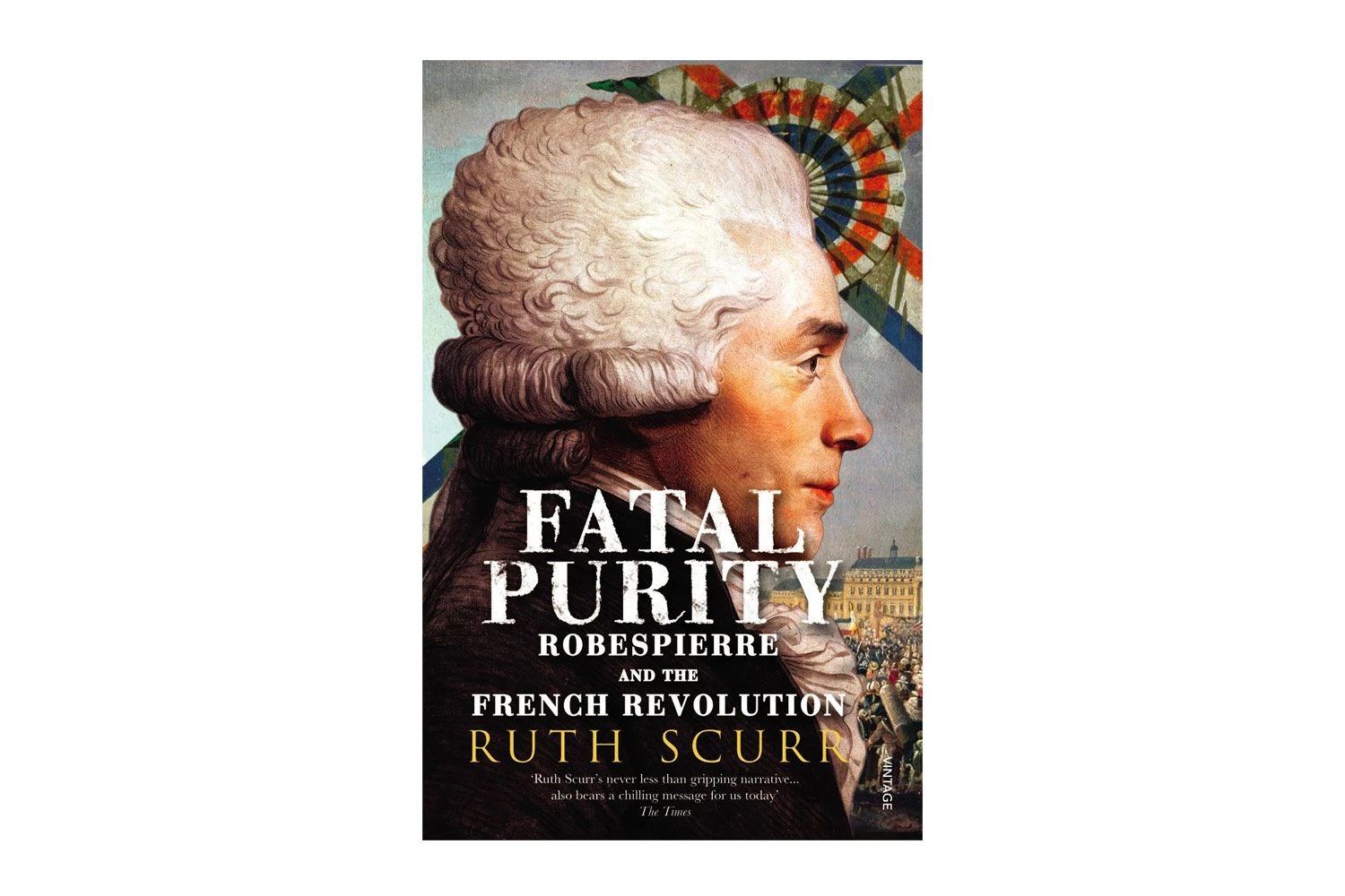 پاکی مرگبار: روبسپیر و انقلاب فرانسه اثر روت اسکر